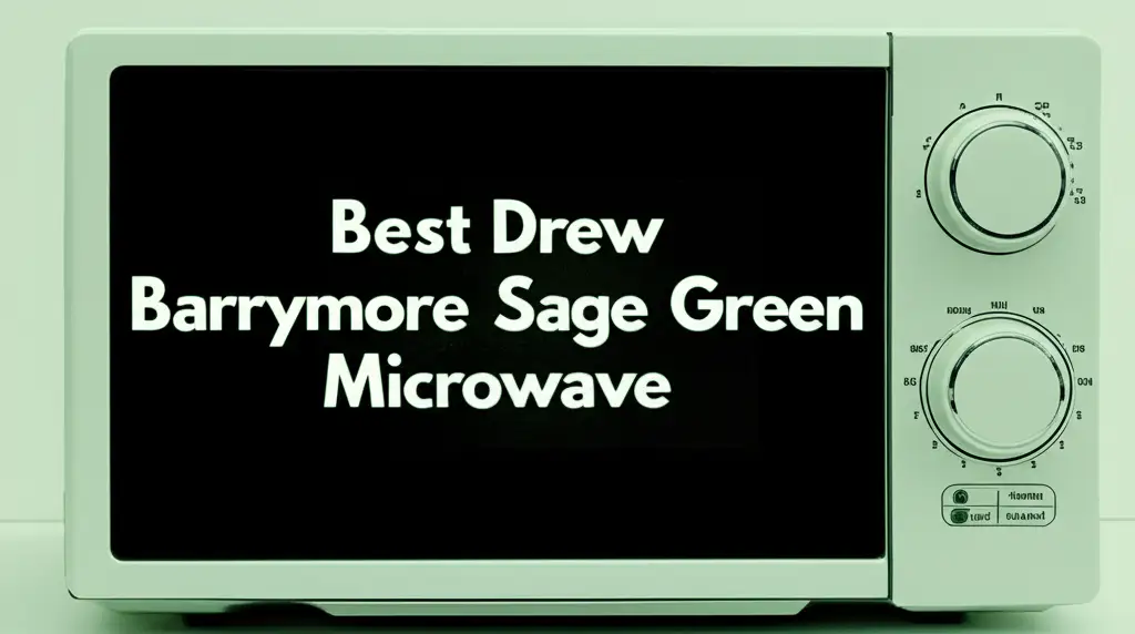 5 Best Sage Green Microwaves and Appliances for the Drew Barrymore Look 2026