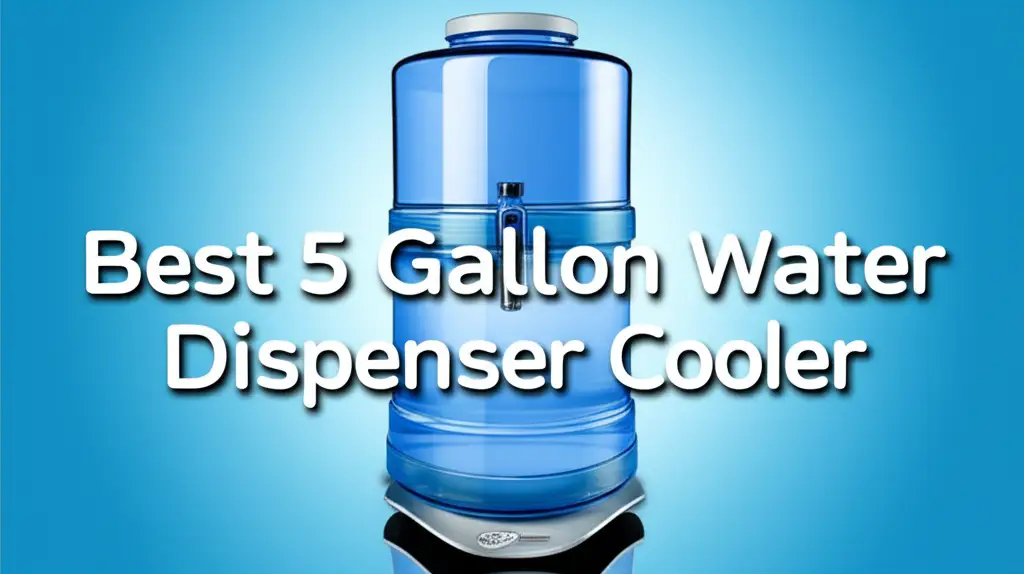 Best 5 Gallon Water Dispenser Cooler