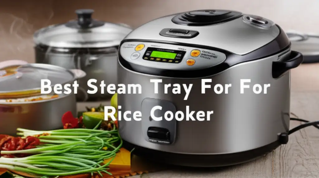 7 Best Steam Tray For Rice Cooker in 2026