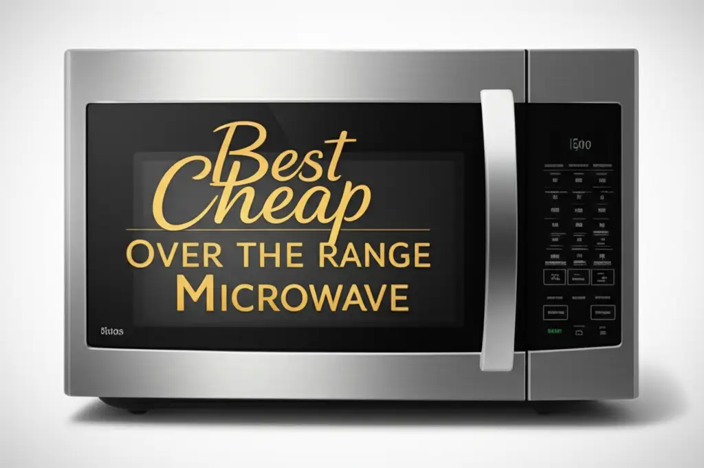 7 Best Cheap Over The Range Microwave Tested in 2026