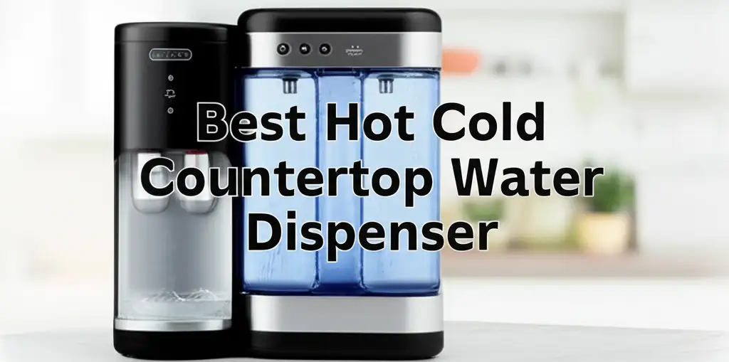 Best Hot Cold Countertop Water Dispenser