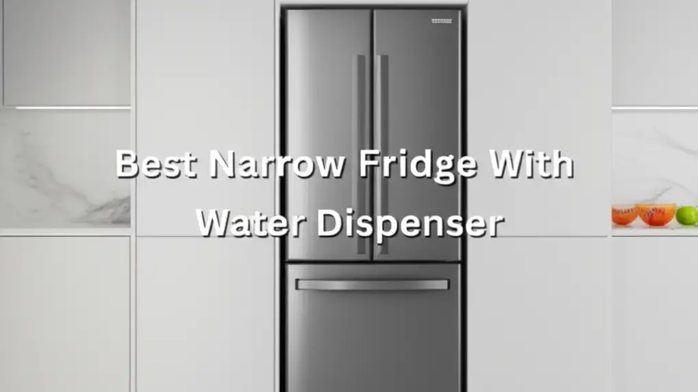 7 Best Narrow Fridge With Water Dispenser 2026