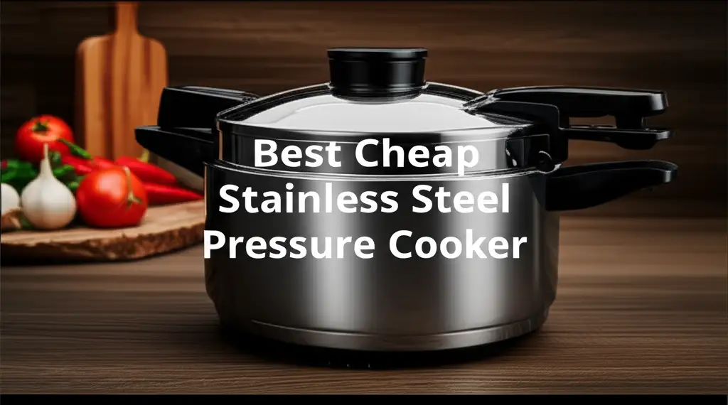 7 Best Cheap Stainless Steel Pressure Cookers 2026