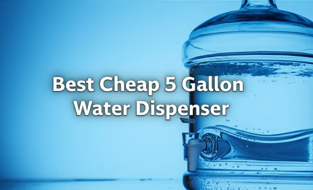 7 Best Cheap 5 Gallon Water Dispenser for 2026