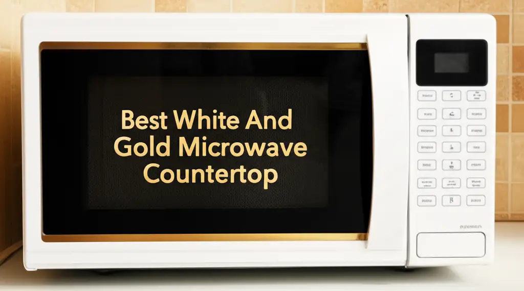 10 Best White And Gold Microwave Countertop Models