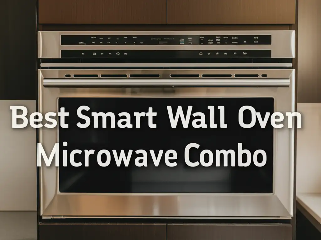 10 Best Smart Wall Oven Microwave Combos 2026