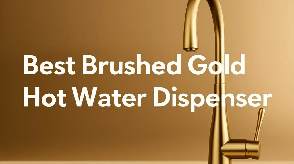 Best Brushed Gold Hot Water Dispenser