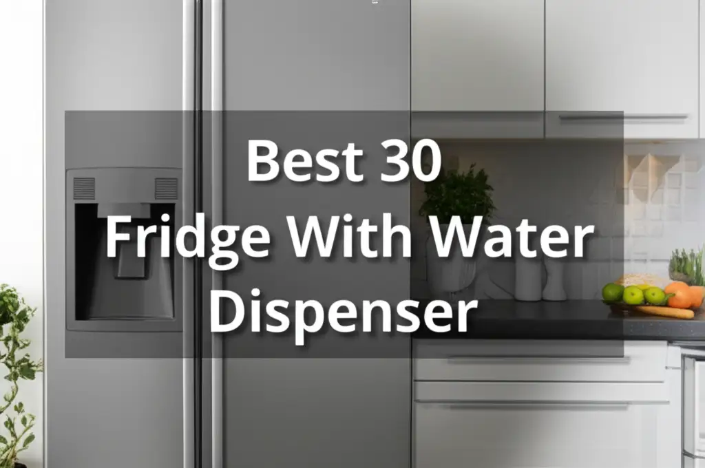 Best 30 Fridge With Water Dispenser