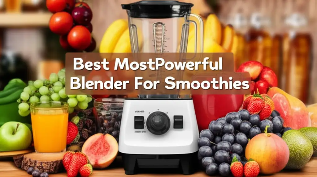 Best Most Powerful Blender For Smoothies