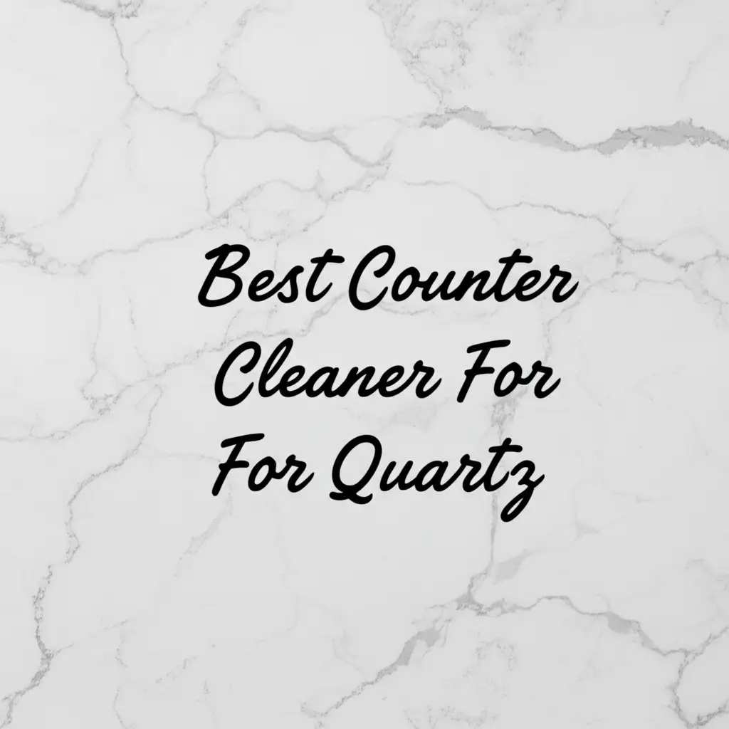 8 Best Counter Cleaners for Quartz 2026