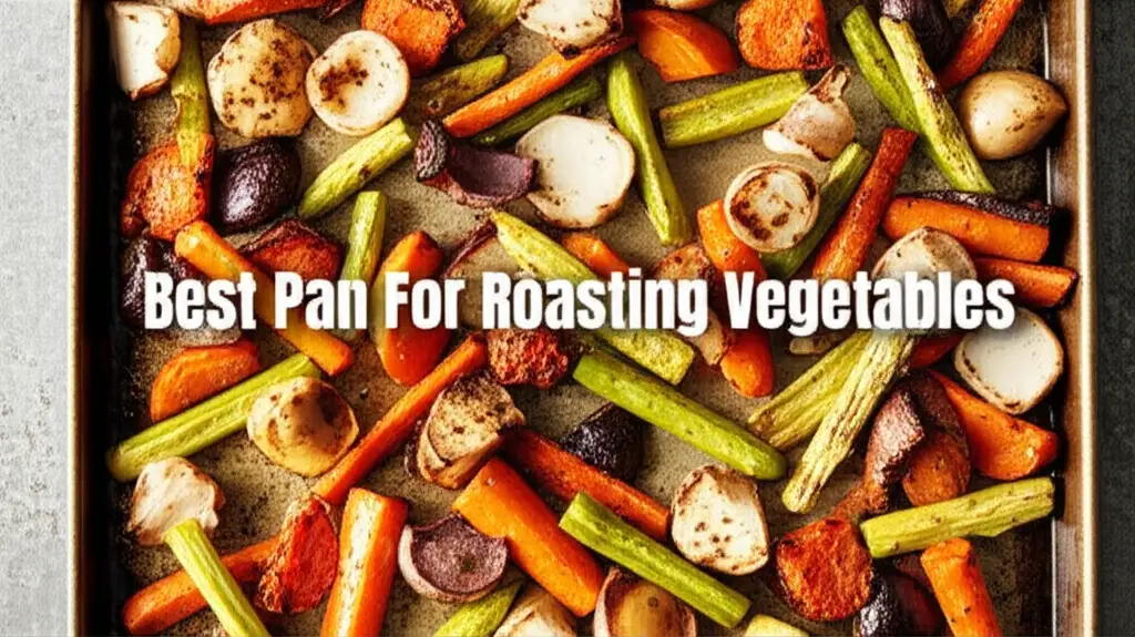 10 Best Pan For Roasting Vegetables 2026