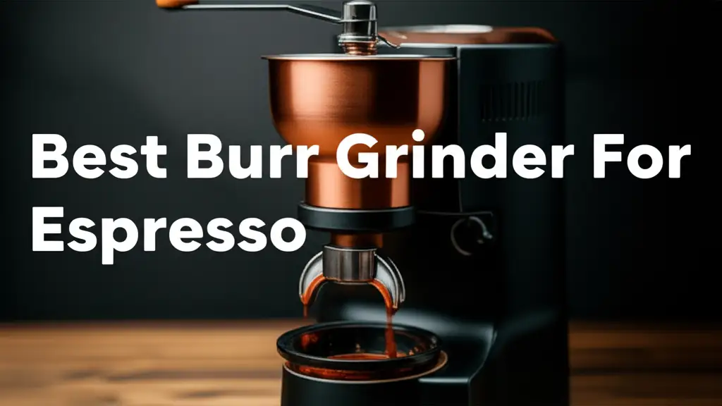 9 Best Burr Grinder For Espresso 2026