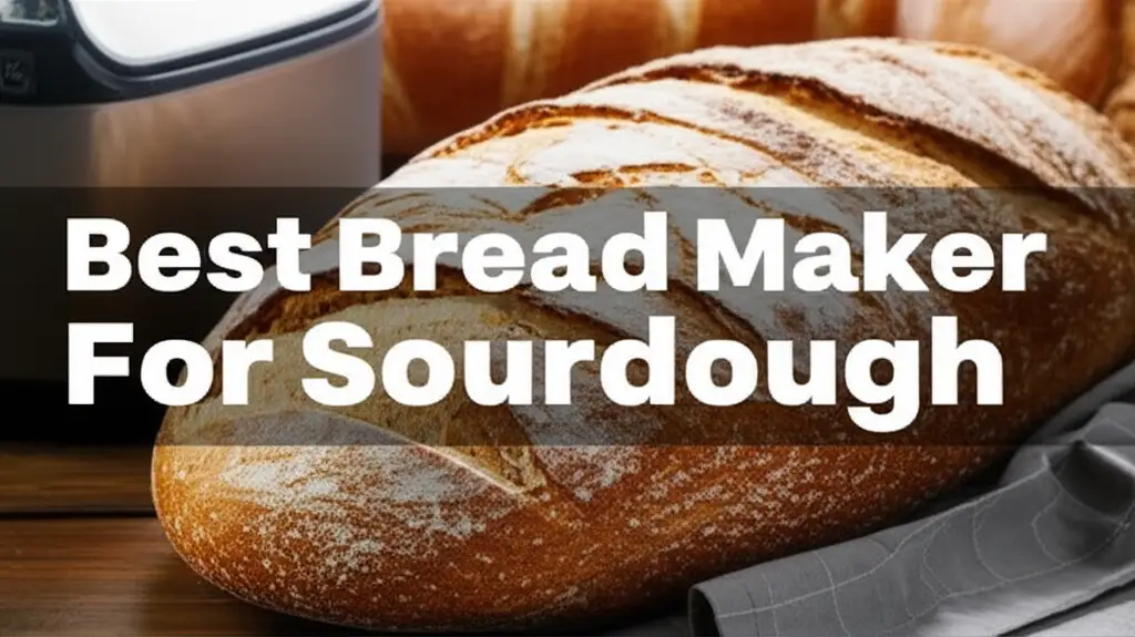 10 Best Bread Maker For Sourdough of 2026