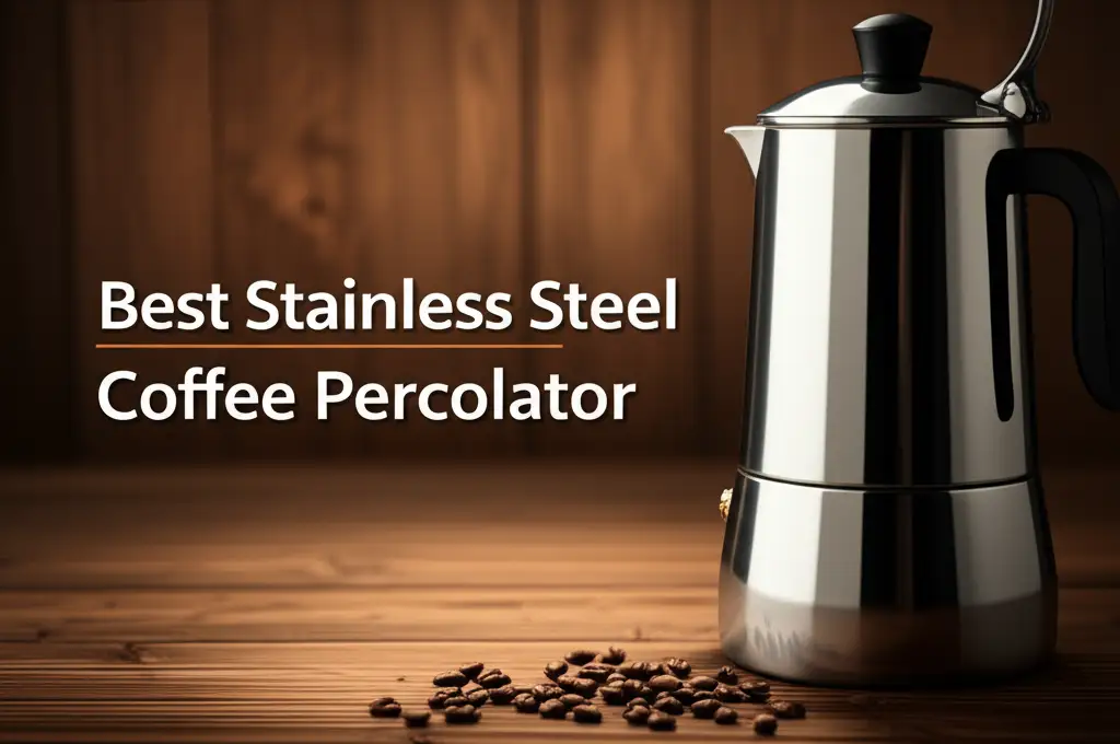 10 Best Stainless Steel Coffee Percolator for 2026