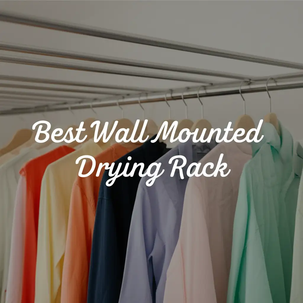 7 Best Wall Mounted Drying Racks for Your Home in 2026