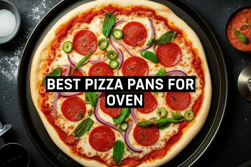 10 Best Pizza Pans for Oven 2026