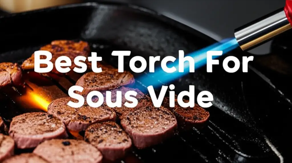 9 Best Torch For Sous Vide in 2026