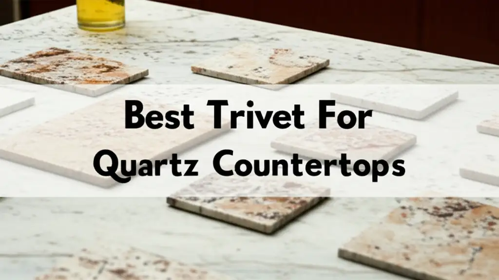 Best Trivet For Quartz Countertops