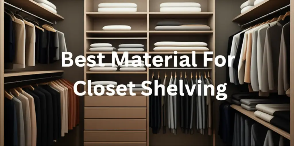 10 Best Materials For Closet Shelving of 2026