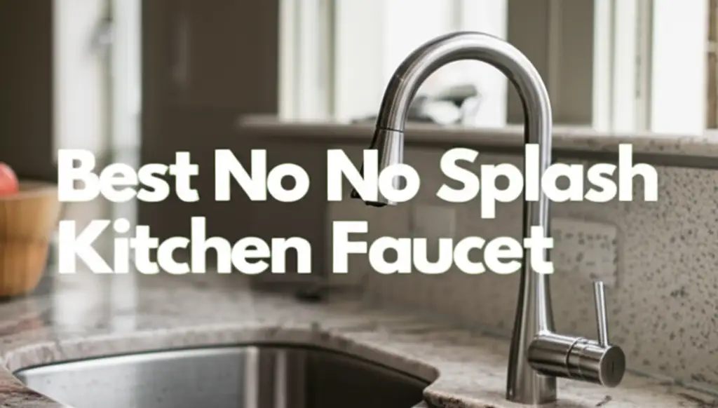10 Best No Splash Kitchen Faucet 2026