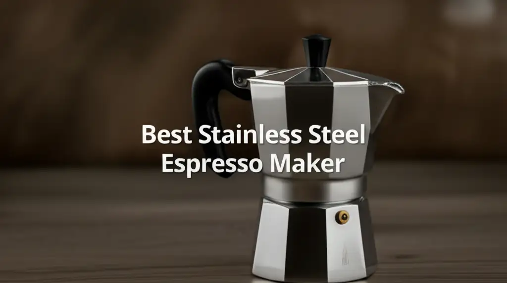 Best Stainless Steel Espresso Maker