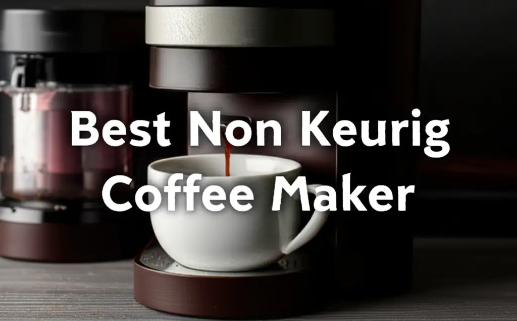 Best Non Keurig Coffee Maker