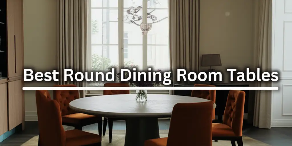 Our Top 9 Picks for the Best Round Dining Room Tables in 2026