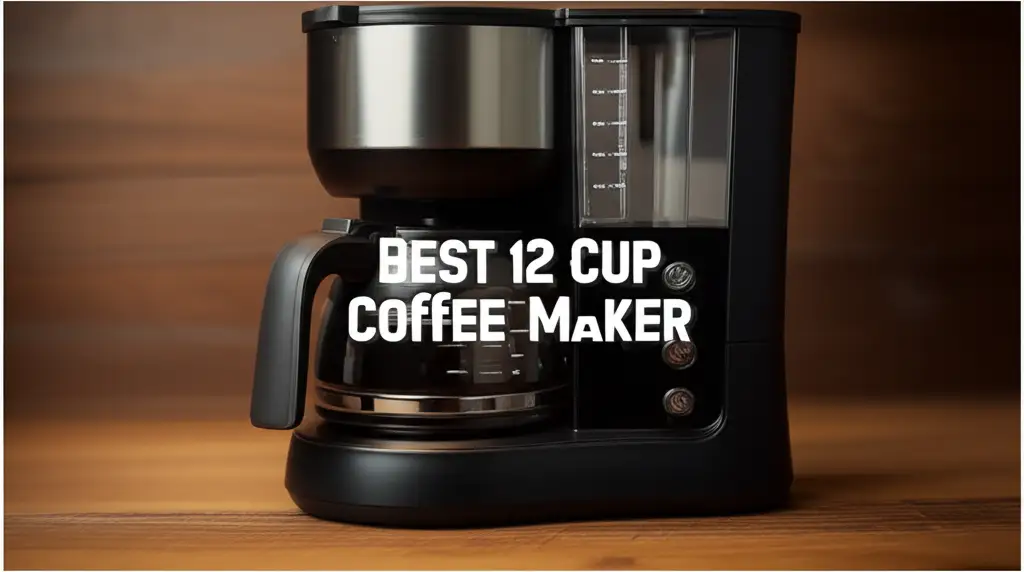 8 Best 12 Cup Coffee Makers 2026