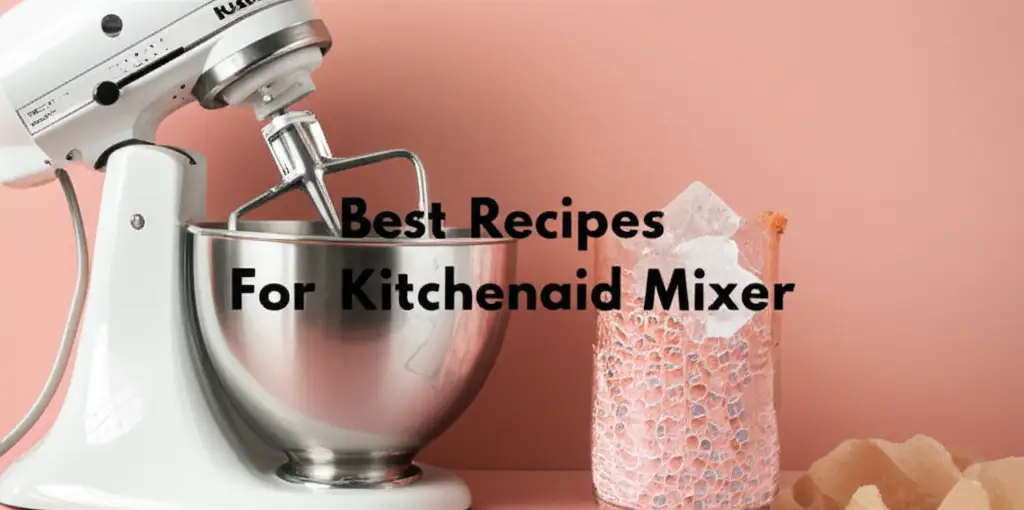 Best Recipes For Kitchenaid Mixer