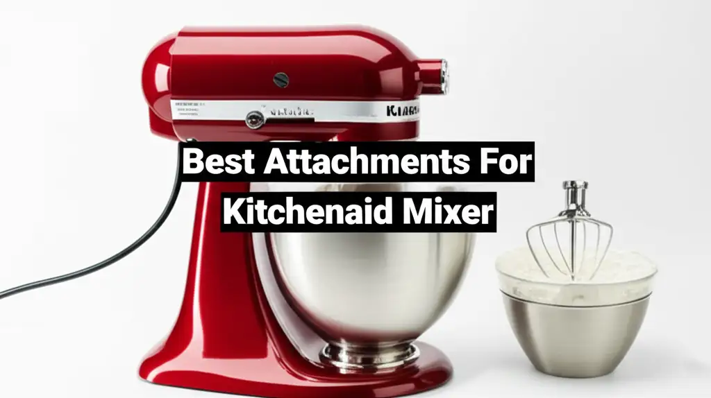 Best Attachments For Kitchenaid Mixer