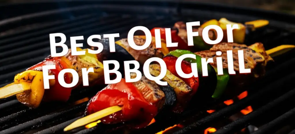 8 Best Oil For Bbq Grill Options for Better Cooking 2026