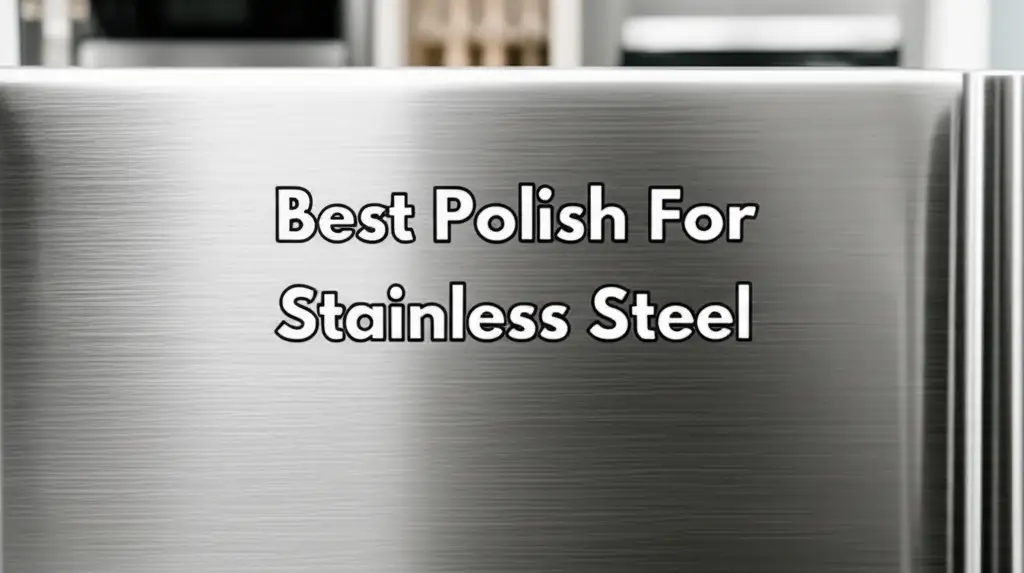 9 Best Polish For Stainless Steel 2026 Reviewed