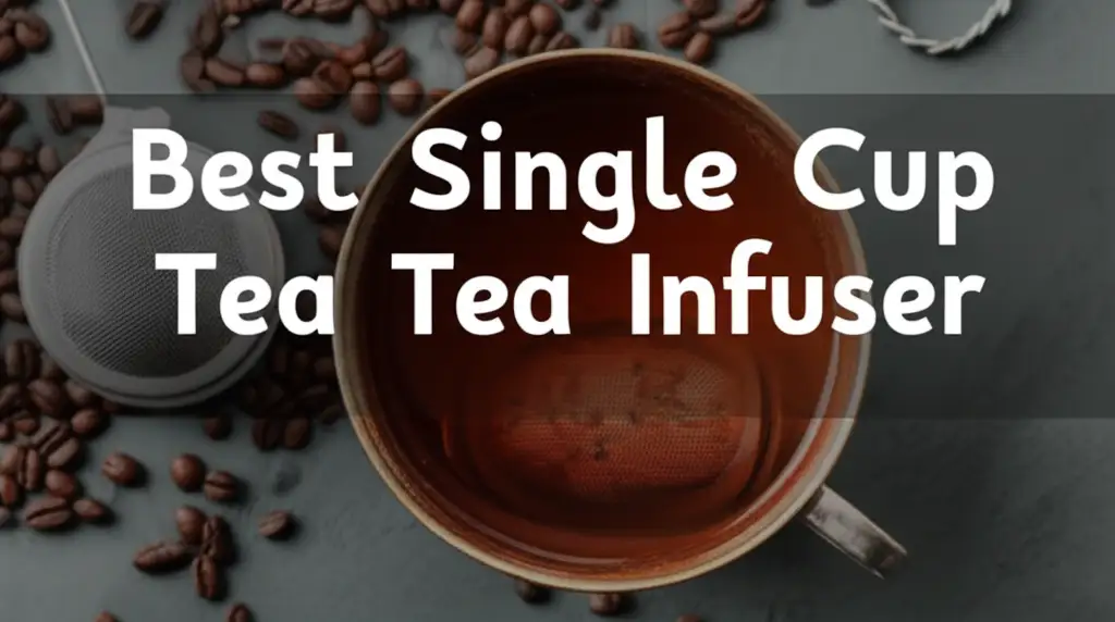 9 Best Single Cup Tea Infuser for a Perfect Brew in 2026