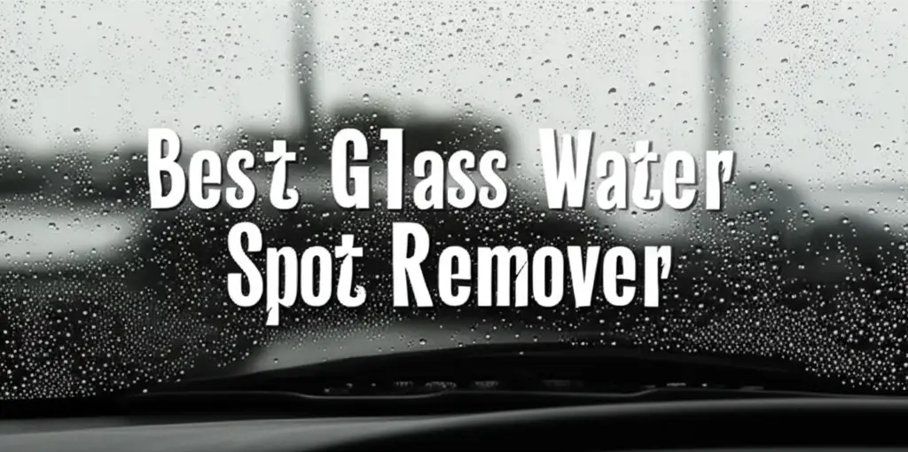 9 Best Glass Water Spot Removers for 2026 Crystal Clear