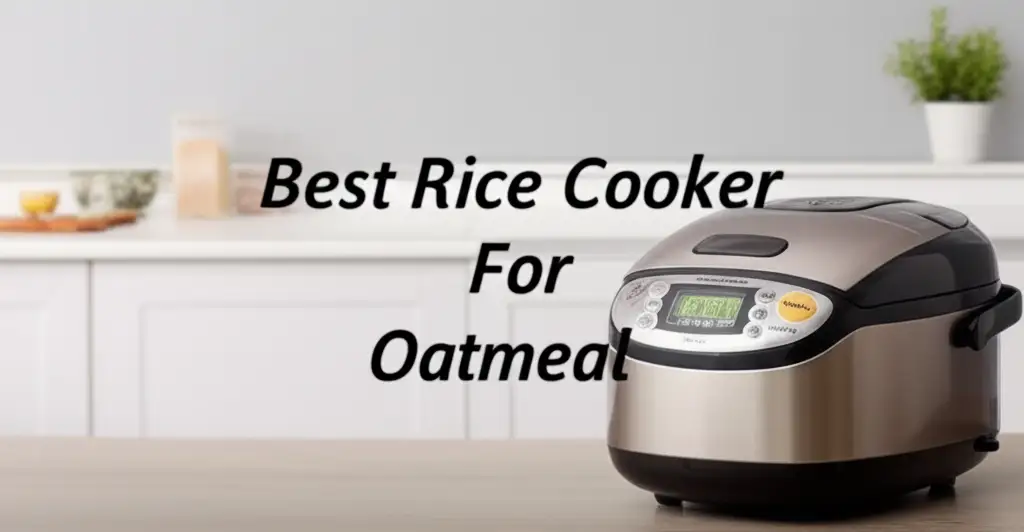 10 Best Rice Cooker For Oatmeal 2026 Top Expert Picks