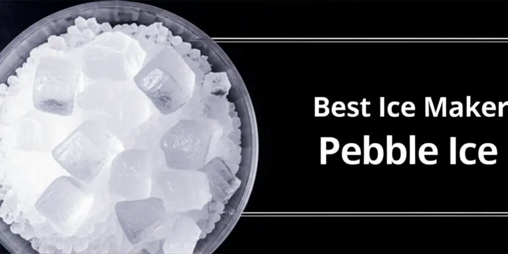 Best Ice Maker Pebble Ice