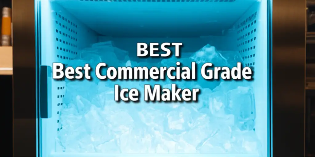 7 Best Commercial Grade Ice Maker 2026