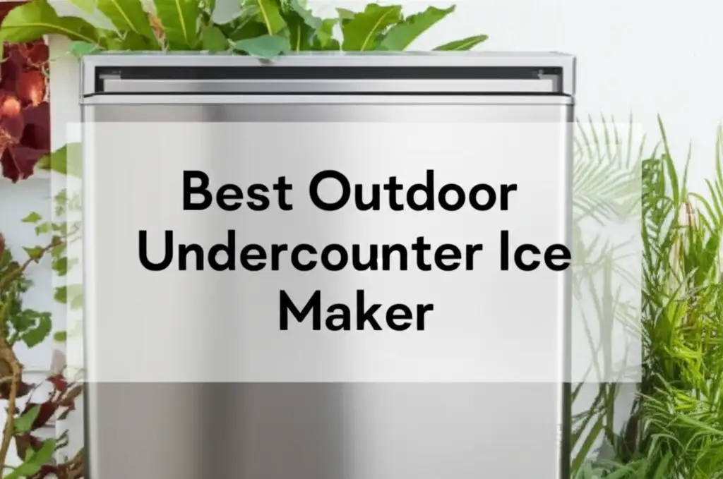 10 Best Outdoor Undercounter Ice Makers for 2026