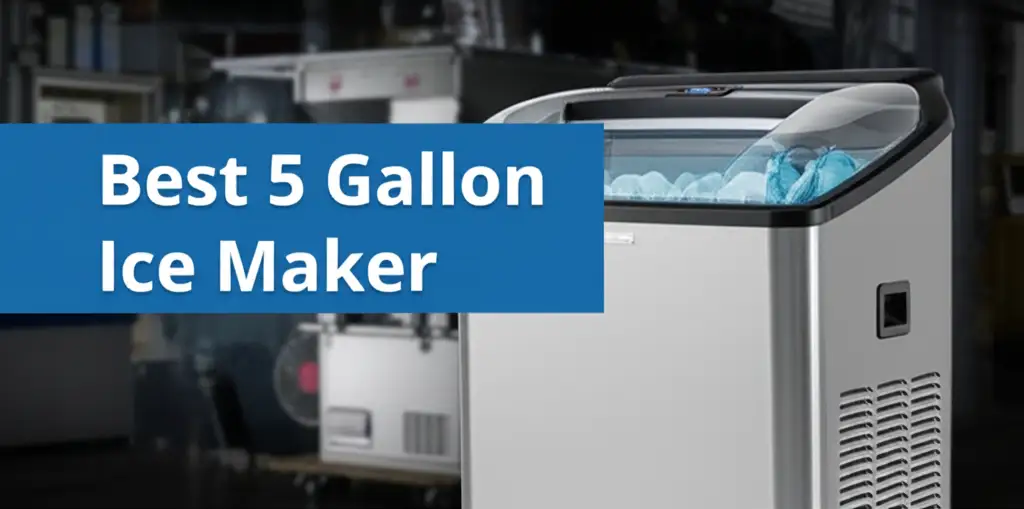 Best 5 Gallon Ice Maker
