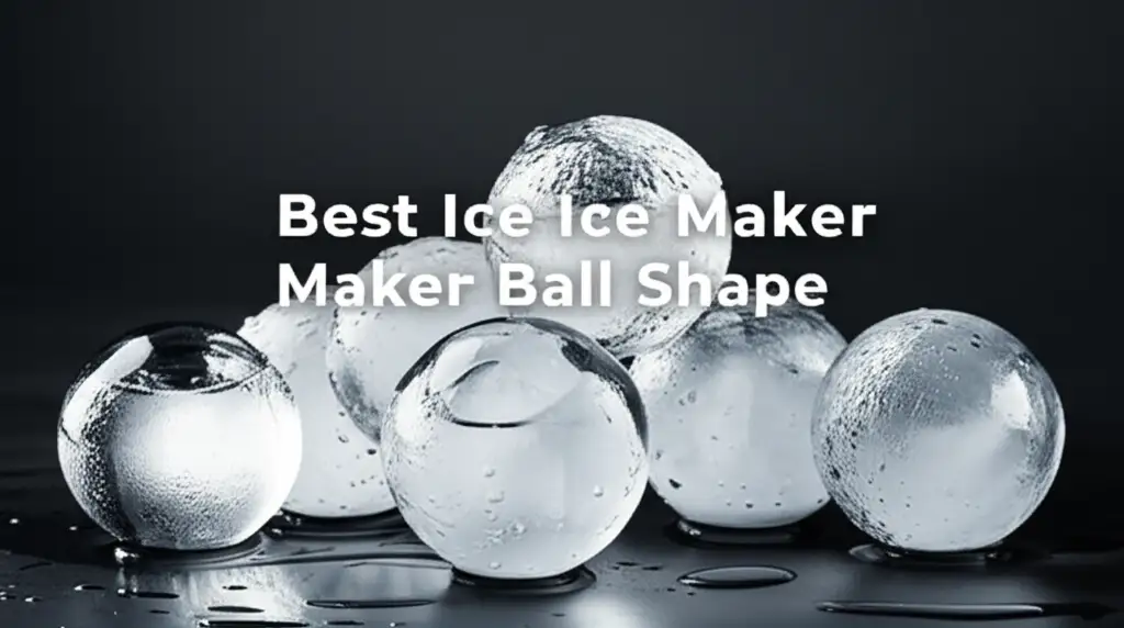 9 Best Ice Maker Ball Shape of 2026