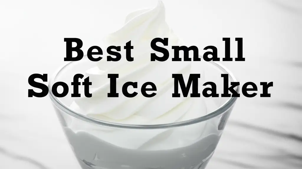 9 Best Small Soft Ice Maker for 2026