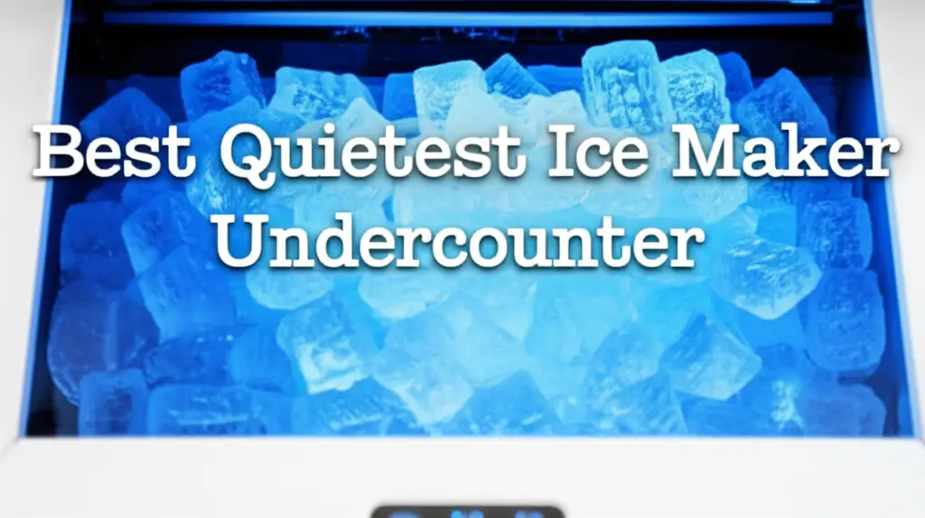 10 Best Quietest Ice Maker Undercounter of 2026