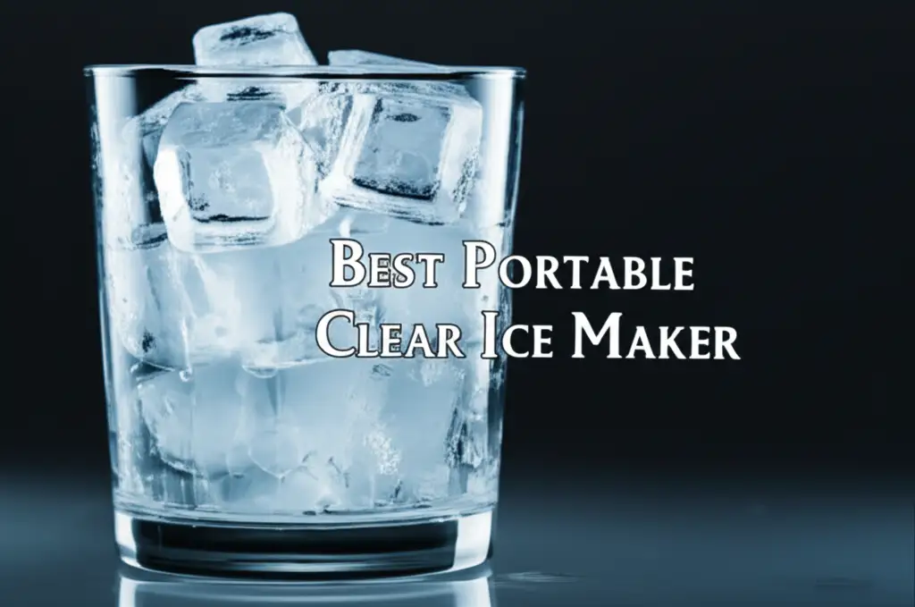 9 Best Portable Clear Ice Maker for 2026