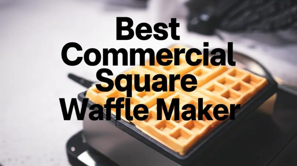 10 Best Commercial Square Waffle Maker 2026