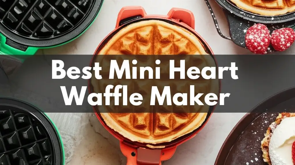 10 Best Mini Heart Waffle Maker Reviews 2026
