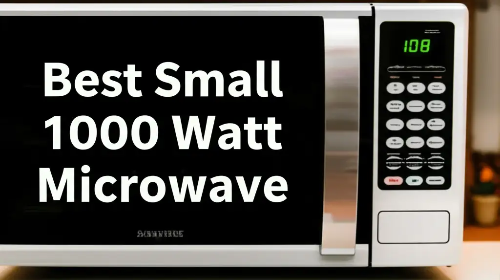 Top 9 Best Small 1000 Watt Microwaves in 2026