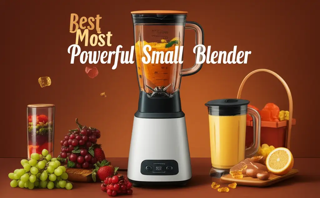 Best Most Powerful Small Blender