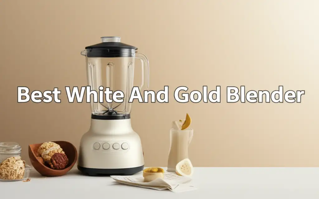 Best White And Gold Blender