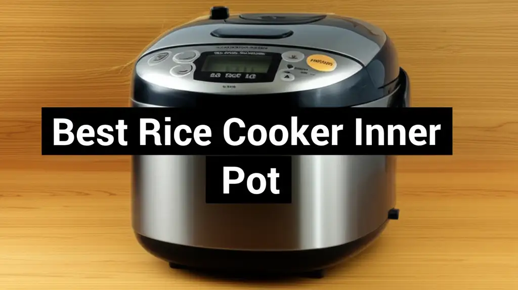 9 Best Rice Cooker Inner Pot Options for 2026