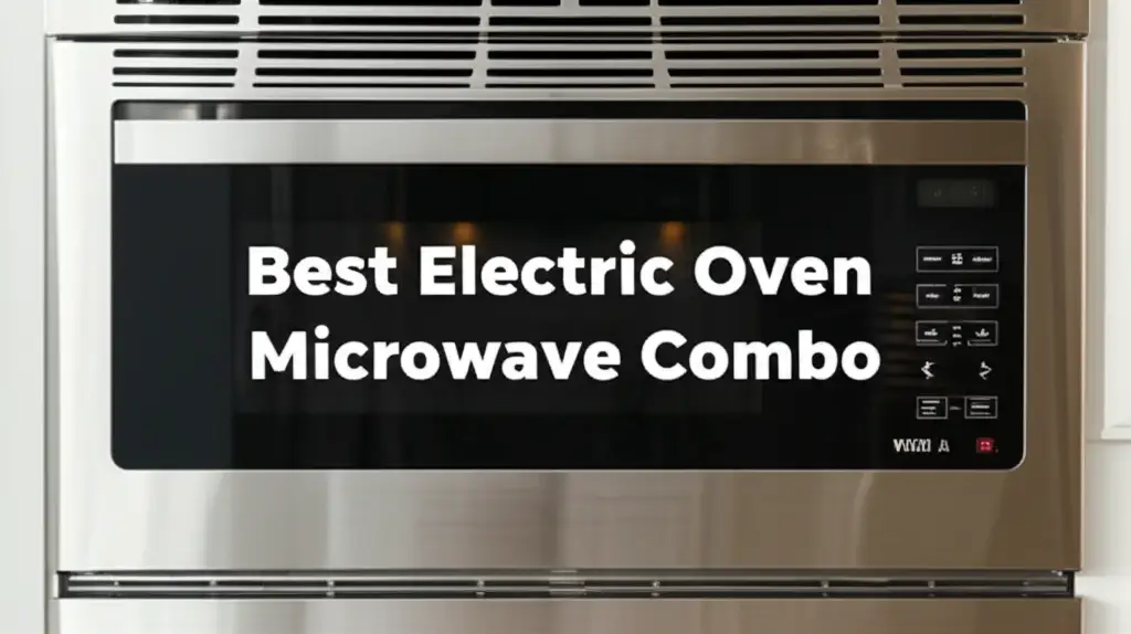 Need the best electric oven microwave combo to save time? We tested the top rated models to ensure you get the best cooking results for your kitchen.